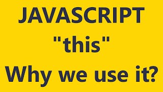 JavaScript this Keyword | Why we use "this" in JavaScript?