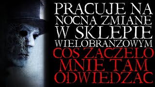 Pracuję w Sklepie Na Nocną Zmianę. Coś Zaczęło Mnie Tu Odwiedzać... - Reddit NoSleep [Lektor PL]