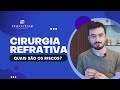 Cirurgia Refrativa: Quais são os Riscos? - Tiago César - Oftalmologista BH