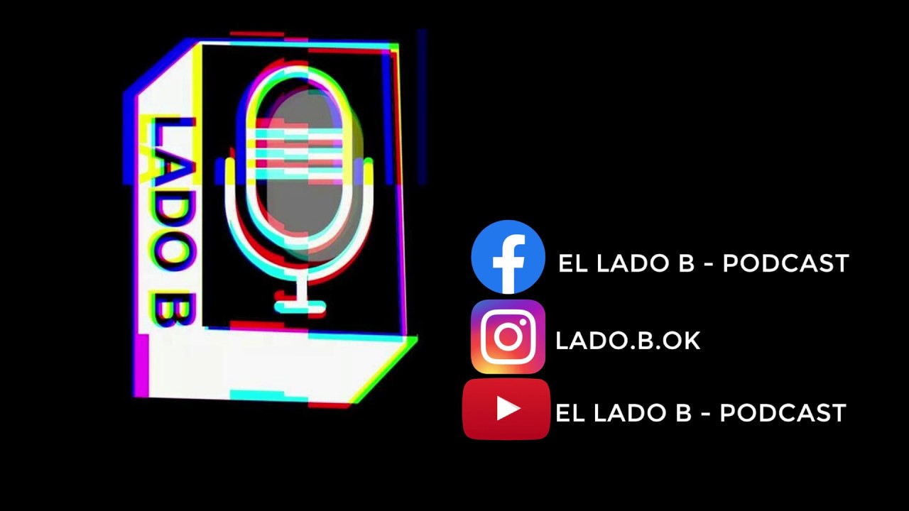 El Lado B Podcast - Programa 7 - YouTube