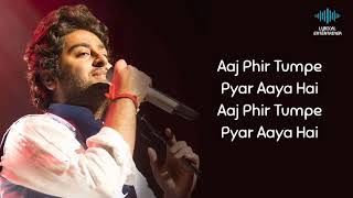 Aaj Phir Tumpe Pyaar Aaya Hai Full Song With Lyrics Arijit Singh  Aaj Phir Lyrics v720P