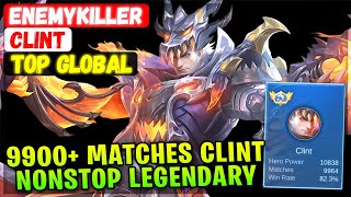 9900+ Matches Clint EnemyKiller Nonstop Legendary Legendary [ Top Global Clint ] 화무십일홍 Mobile Legend