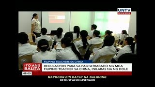 Regulasyon para sa pagtatrabaho ng mga Filipino teacher sa China, inilabas na ng DOLE