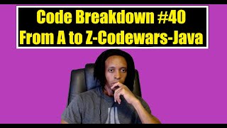 Code Breakdown #40 - From A to Z - Codewars - Java