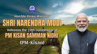 Hon'ble PM Shri Narendra Modi releases the 19th installment of PM Kisan Samman Nidhi (PM-Kisan)