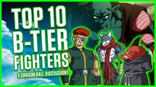 TOP 10 B-TIER FIGHTERS | A Dragon Ball Discussion | MasakoX