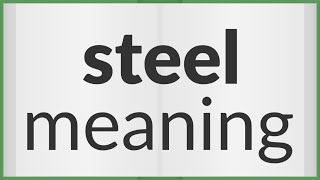 Steel | meaning of Steel