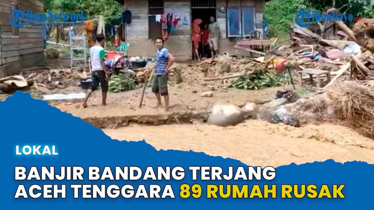 Banjir Bandang Terjang Aceh Tenggara 89 Rumah Rusak - YouTube