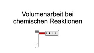 Volumenarbeit bei chemischen Reaktionen / Chemische Thermodynamik