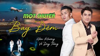 Một Chuyến Bay Đêm - Hữu Khương \u0026 Võ Duy Thắng | Hai chàng phi công ca cực ngọt triệu người mê...