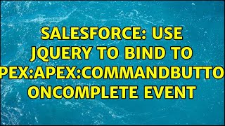 Salesforce: Use jQuery to bind to apex:apex:commandButton onComplete event (3 Solutions!!)