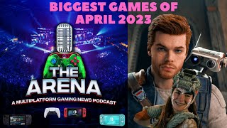 THE ARENA GAMING NEWS PODCAST 128 BIG APRIL 2023 GAMES!
