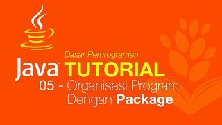 Belajar Java [Dasar] - 05 - Organisasi Program dengan Package