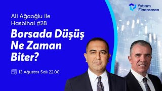 Ali Ağaoğlu ile Hasbihal #28 I Borsada Düşüş Ne Zaman Biter?