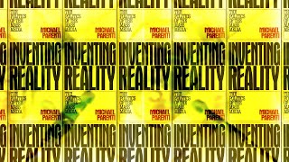 "Inventing Reality" by Michael Parenti Part 3 - Theory Discussion
