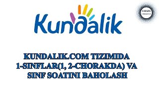 KUNDALIK.COM / 1-SINFLAR(1, 2-chorakda) VA SINF SOATINI BAHOLASH