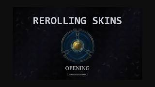 Rerolling Skins
