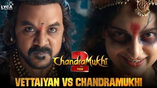 Vettaiyan Vs Chandramukhi | Chandramukhi 2 | Raghawa Lawarnce | Kangana | P Vasu  | Lyca