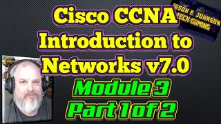 Intro To Networks v7 - Module 3, Part 1 of 2 - Cisco CCNA NETACAD