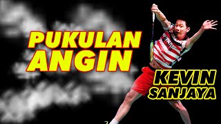 PUKULAN ANGIN KEVIN SANJAYA