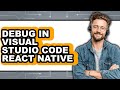 How to Debug in Visual Studio Code React Native (easy Method)