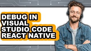 How to Debug in Visual Studio Code React Native (easy Method)