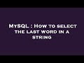 MySQL : How to select the last word in a string