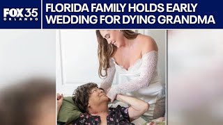 Florida family holds early wedding for dying grandmother