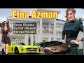 Eina Azman Fakta Biodata  | Rumah Dan Kereta Mewah