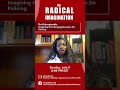 The Radical Imagination | Imagining the Changing Narrative On Policing