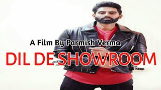 Dil De Showroom Vich | Parmish Verma | Music ( Parmish Verma ) | Punjabi Song 2018 |