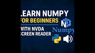 Numpy Library | Python for Blind - L17 | Programming with NVDA