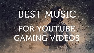 Best Music For Youtube Gaming Videos