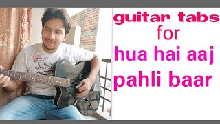 Guitar tabs for huwa hai aaj pehli Baar / leads for huwa hai aaj pehli Baar