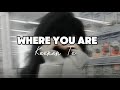 Keenan Te - Where You Are (Lyric speed up)