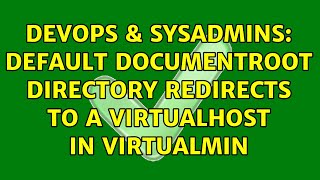 DevOps & SysAdmins: Default DocumentRoot directory redirects to a VirtualHost in Virtualmin