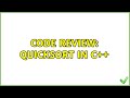 Code Review: Quicksort in C++ (4 Solutions!!)