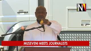 Museveni meets Journalists