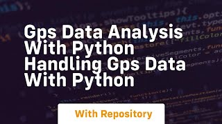 gps data analysis with python handling gps data with python