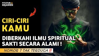 SEBENARNYA KAMU DIBERKAHI ILMU SPIRITUAL SAKTI SECARA ALAMI‼️ INILAH 7 CIRI-CIRINYA .. .