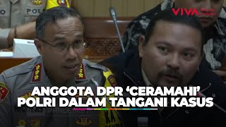 Polisi 'Lamban', Anggota DPR Geram Kasus Baru Ditangani Kalau Viral