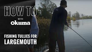 Fishing Tullies for Largemouth Bass- Okuma How To