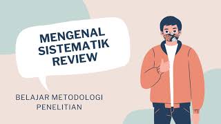 Mengenal sistematik review, review literatur, dan langkah-langkah menyusun sistematik review