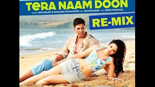 Tera Naam Doon REMIX From Its Entertainment | Akshay Kumar And Tamanna Bhatiya