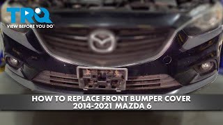 How to Replace Front Bumper Cover 2014-2021 Mazda 6