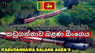 Kandy colombo train | කඩුගන්නාව බළණ | kadugannawa balana | udarata manike train | ella odyssey