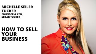 Planning Your Exit: The Benefits of Selling Your Business with Michelle Seiler Tucker