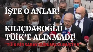 Skandal anlar! TÜİK, Kılıçdaroğlu’nu içeriye almadı! \