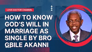 How to Know God's Will in Marriage as Singles by Bro Gbile Akanni