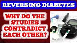 Reversing Diabetes - Why do the Studies Contradict Each Other?